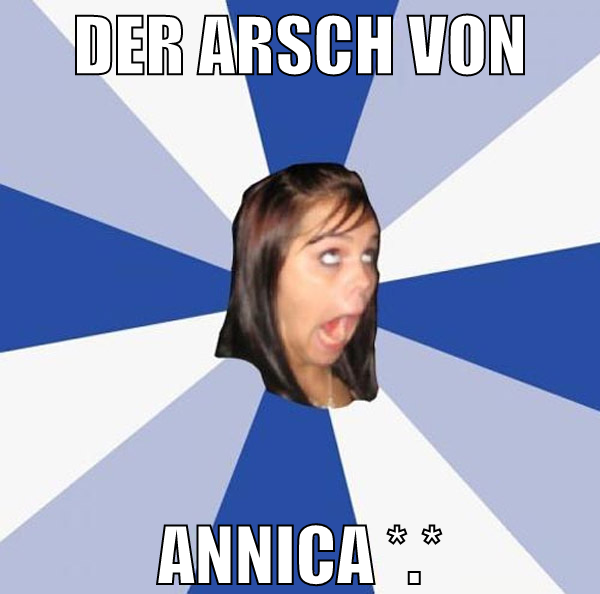der arsch von annica *.*