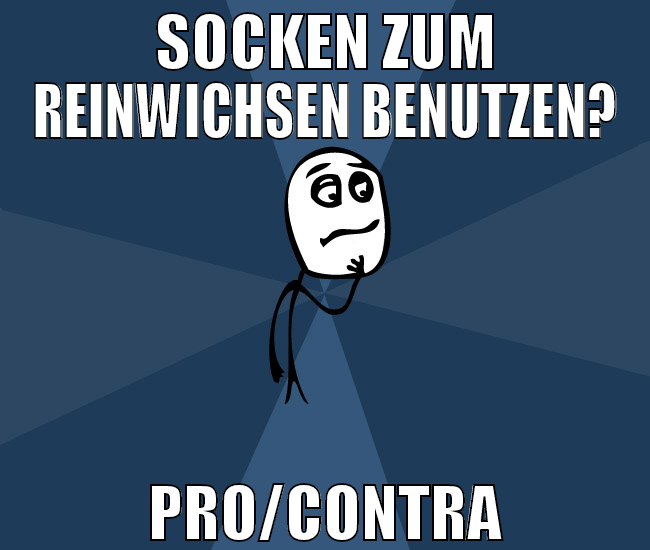 socken zum reinwichsen benutzen? pro/contra
