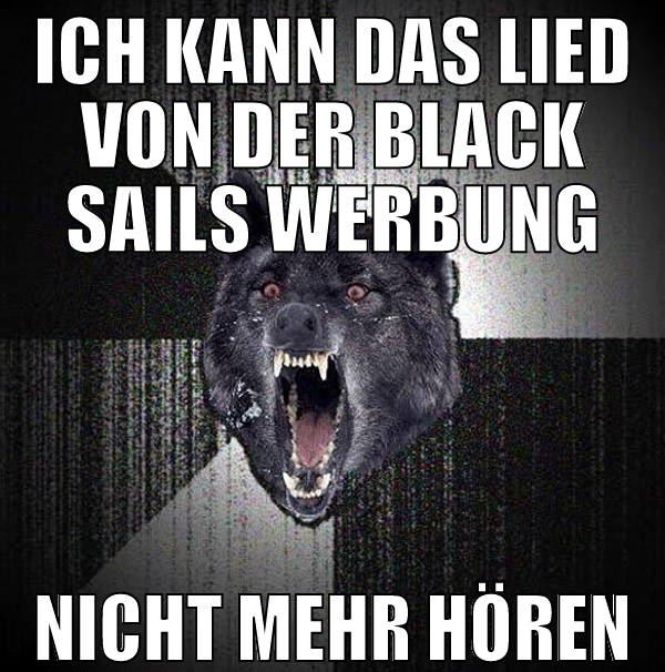 ich kann das lied von der black sails werbung nich