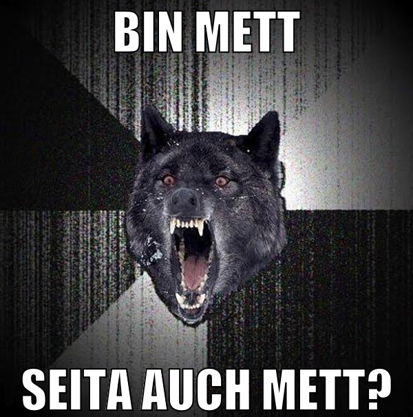bin mett seita auch mett?
