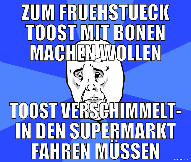 Zum Fruehstueck Toost mit Bonen machen wollen Toos