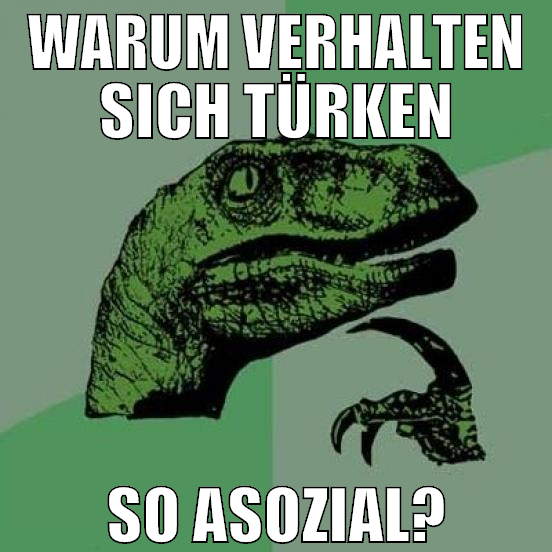 warum verhalten sich türken so asozial?