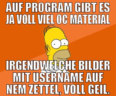 auf pr0gram gibt es ja voll viel oc material irgen