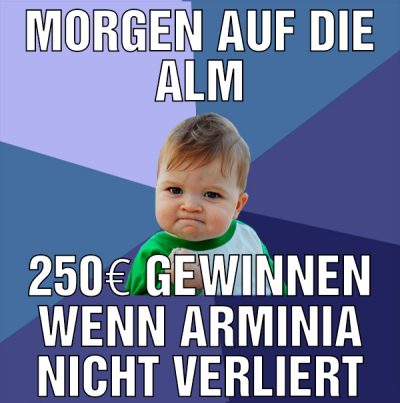 morgen auf die alm 250€ gewinnen wenn Arminia nich