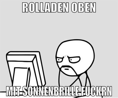 rolladen oben mit sonnenbrille fuckrn