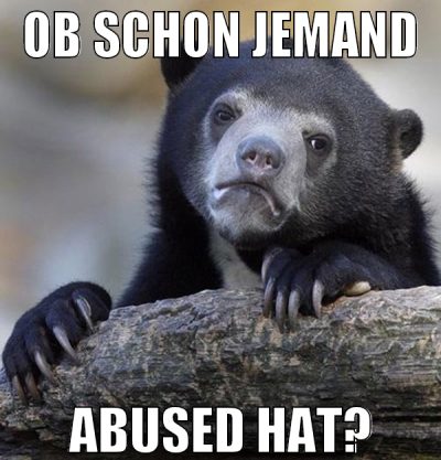 Ob schon jemand abused hat?