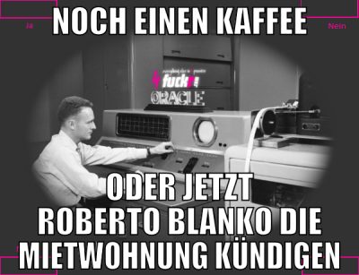 noch einen kaffee oder jetzt roberto blanko die mi