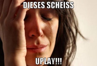 dieses scheiß uplay!!!