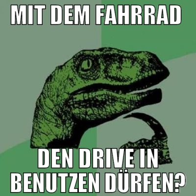 mit dem fahrrad  den drive in benutzen dürfen?