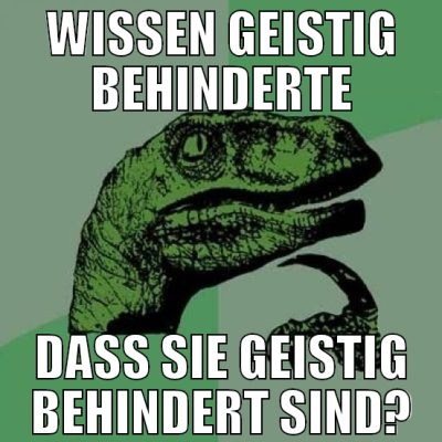 WISSEN GEISTIG BEHINDERTE DASS SIE GEISTIG BEHINDE