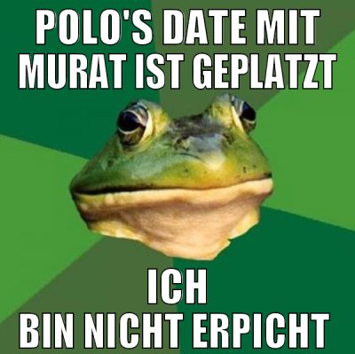 polo's date mit murat ist geplatzt ich bin nicht e