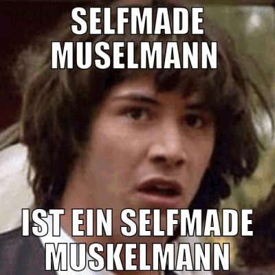 selfmade muselmann  ist ein selfmade muskelmann