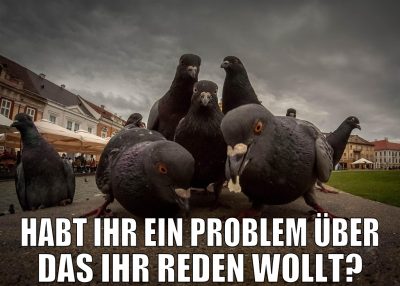 habt ihr ein problem über das ihr reden wollt?