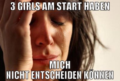 3 girls am start haben mich nicht entscheiden könn