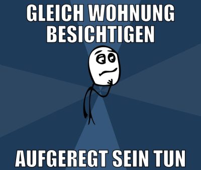 gleich wohnung besichtigen aufgeregt sein tun