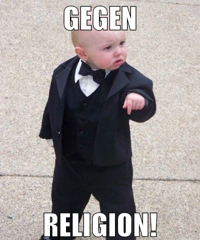 Gegen Religion!