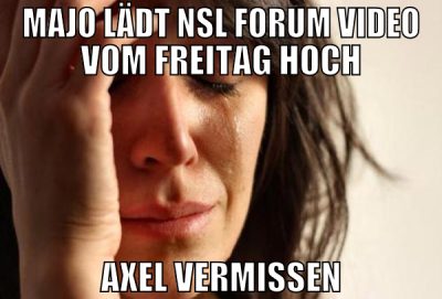Majo lädt nsl forum video vom freitag hoch axel ve