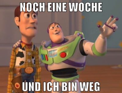 Noch eine Woche Und ich bin weg