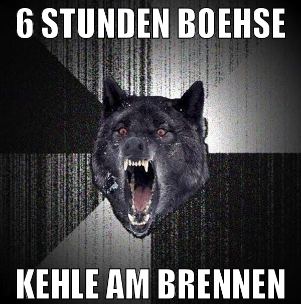 6 stunden Boehse kehle am brennen