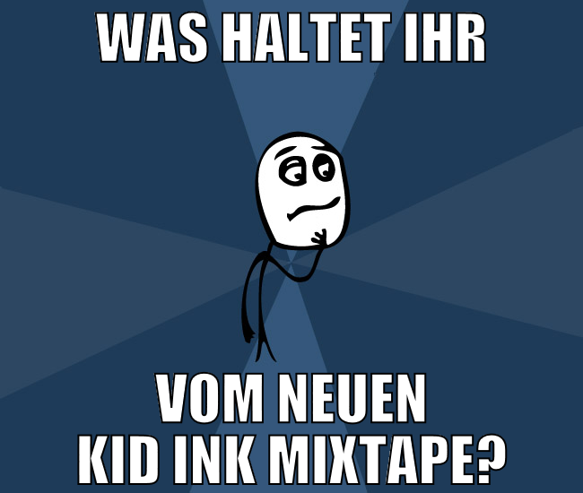 was haltet ihr vom neuen kid ink mixtape?