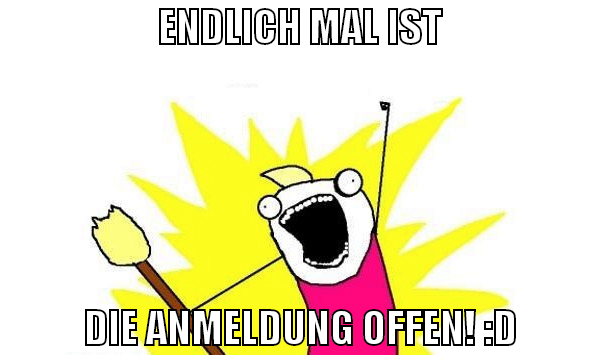endlich mal ist die anmeldung offen! :D