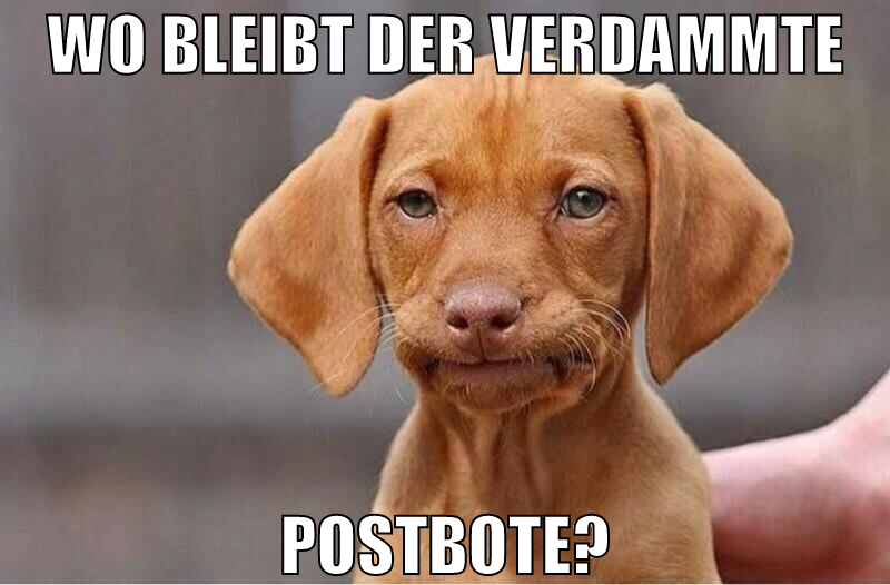 wo bleibt der verdammte postbote?