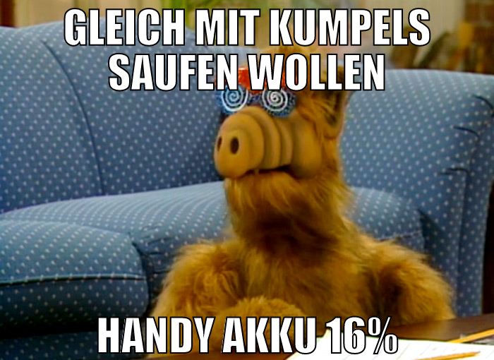 gleich mit kumpels saufen wollen handy akku 16%