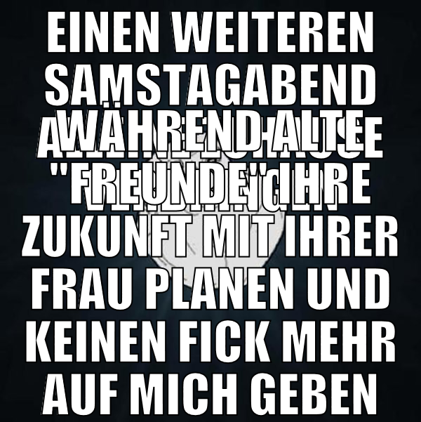 Einen weiteren Samstagabend alleine zuhause verbri