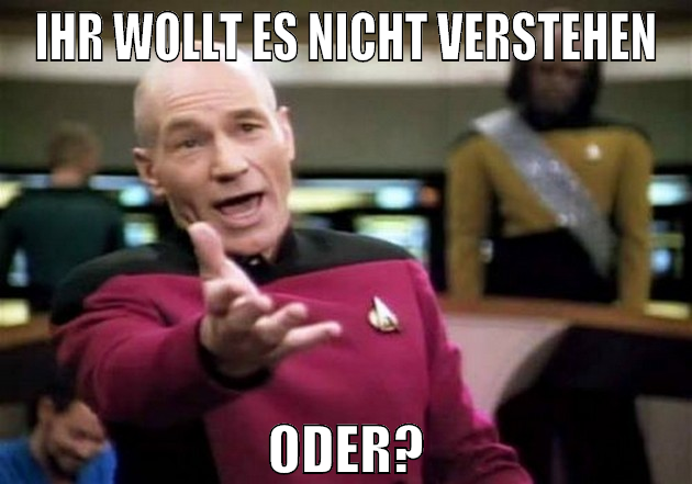 Ihr wollt es nicht verstehen oder?