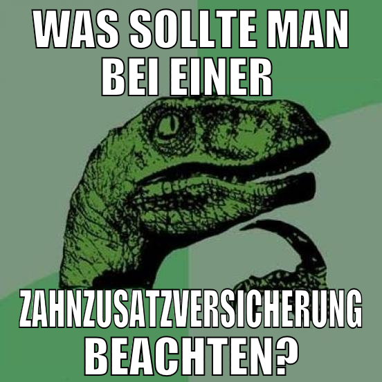 was sollte man bei einer  zahnzusatzversicherung b