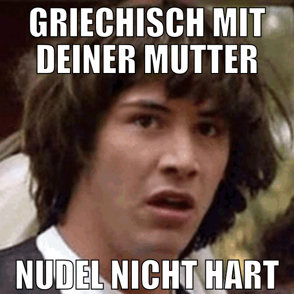 Griechisch Mit deiner mutter nudel nicht hart