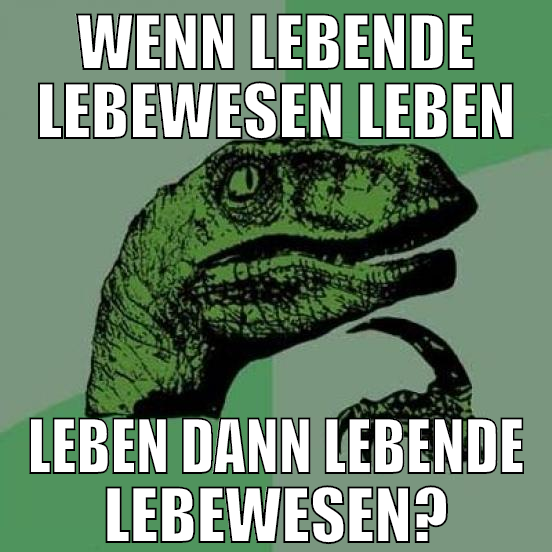 wenn lebende lebewesen leben leben dann lebende le
