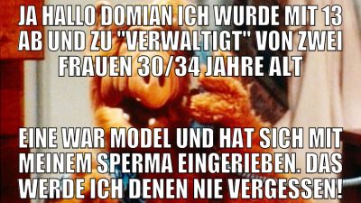 Ja hallo domian ich wurde mit 13 ab und zu "verwal