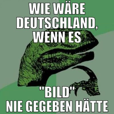 wie wäre deutschland, wenn es "bild" nie gegeben h