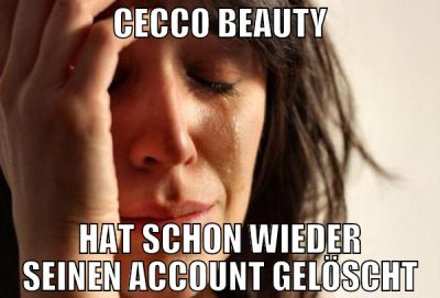 cecco beauty hat schon wieder seinen account gelös