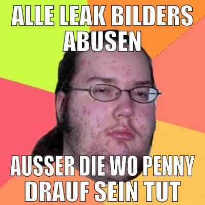 alle leak bilders abusen ausser die wo penny drauf