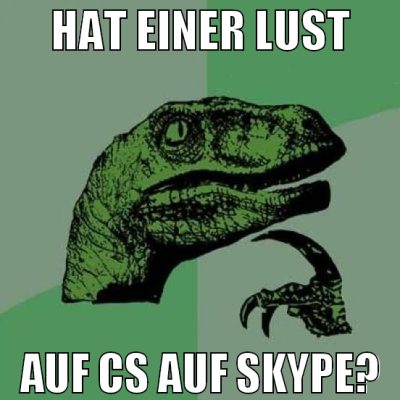 hat einer lust auf cs auf skype?