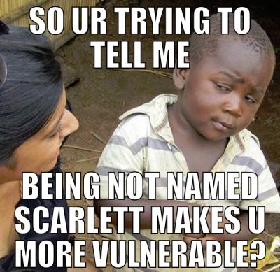 so ur trying to tell me being not named scarlett m