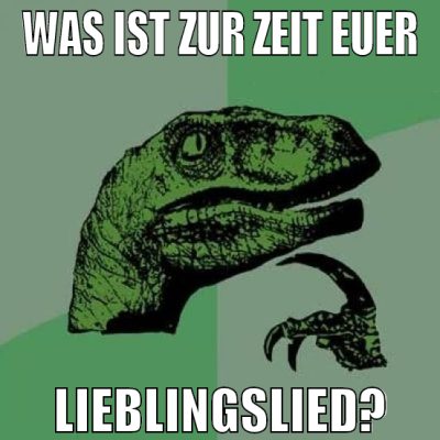 was ist zur zeit euer lieblingslied?