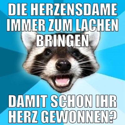 Die Herzensdame immer zum lachen bringen damit sch