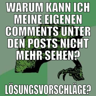 Warum kann ich meine eigenen Comments unter den Po