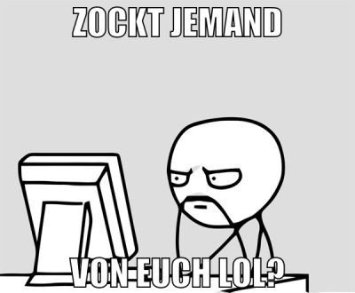 zockt jemand von euch lol?