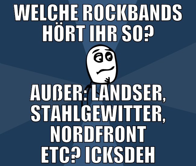 welche rockbands hört ihr so? außer: landser, stah