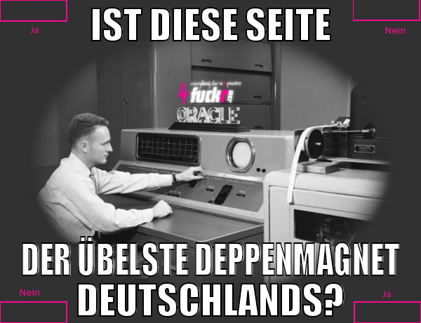 ist diese seite der übelste deppenmagnet deutschla