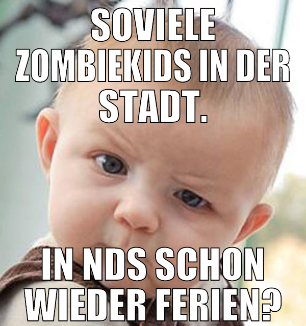 soviele zombiekids in der stadt. in nds schon wied