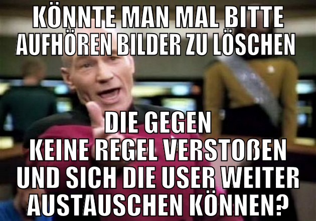 könnte man mal bitte aufhören bilder zu löschen  d