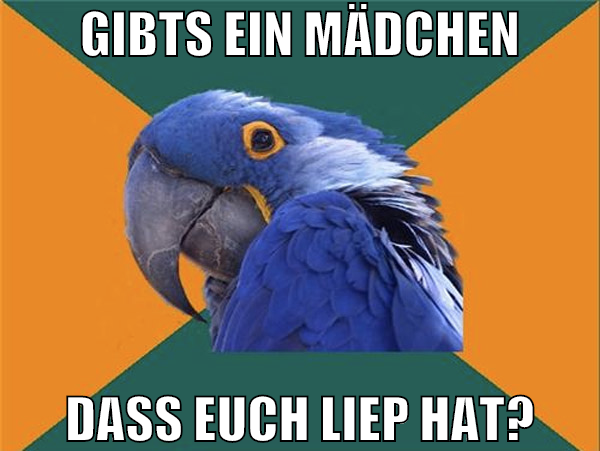 GIBTS EIN MÄDCHEN DASS EUCH LIEP HAT?