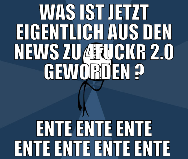 was ist jetzt eigentlich aus den news zu 4fuckr 2.