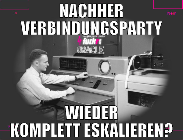 nachher verbindungsparty wieder komplett eskaliere