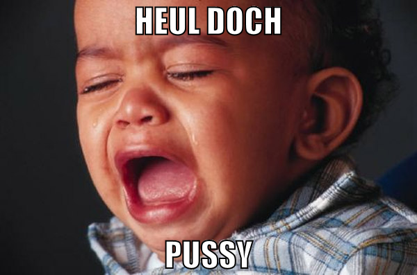 Heul doch Pussy